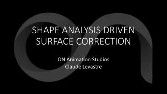 SURFACE CORRECTION  ON Animation Studios  Claude Levastre  Our production rig  Fully procedural