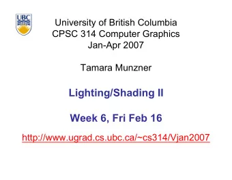 Lighting/Shading II  Week 6, Fri Feb 16  http://www.ugrad.cs.ubc.ca/~cs314/Vjan2007