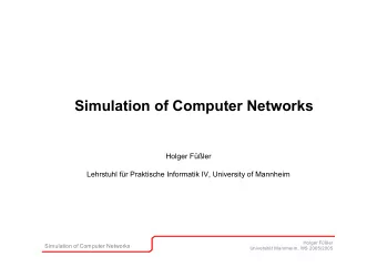 Simulation of Computer Networks  Holger Fler  Lehrstuhl fr Praktische Informatik IV,