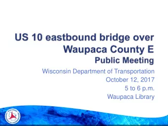 Wisconsin Department of Transportation  October 12, 2017  5 to 6 p.m.  Waupaca Library  Waupaca