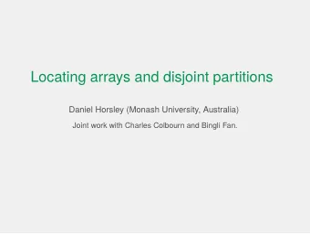 Locating arrays and disjoint partitions  Daniel Horsley (Monash University, Australia)  Joint work