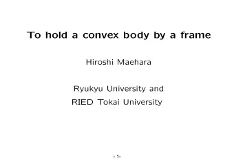 To hold a convex body by a frame  Hiroshi Maehara  Ryukyu University and  RIED Tokai University  -
