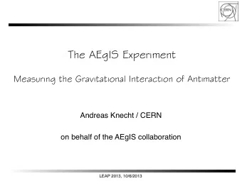 The AEgIS Experiment  Measuring the Gravitational Interaction of Antimatter  Andreas Knecht / CERN