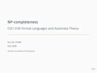 NP-completeness  CSCI 3130 Formal Languages and Automata Theory  Siu On CHAN  Fall 2018  Chinese