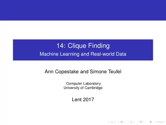 14: Clique Finding  Machine Learning and Real-world Data  Ann Copestake and Simone Teufel  Computer