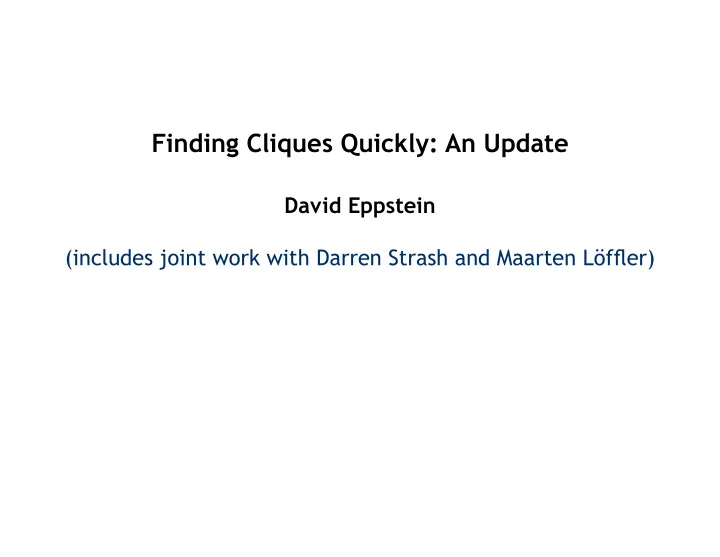 finding cliques quickly an update