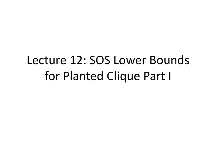 for planted clique part i lecture outline