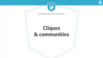 Cliques  &amp; communities  Network Analysis in Python I  Cliques    Social cliques: