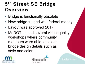 5 th Street SE Bridge  Overview   Bridge is functionally obsolete   New bridge funded with