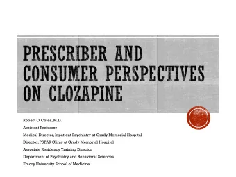 Robert O. Cotes, M.D.  Assistant Professor  Medical Director, Inpatient Psychiatry at Grady