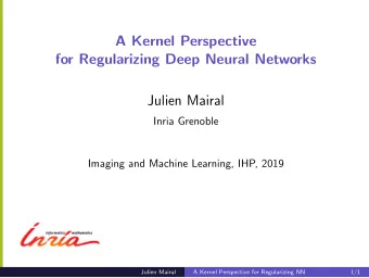 A Kernel Perspective  for Regularizing Deep Neural Networks  Julien Mairal  Inria Grenoble  Imaging