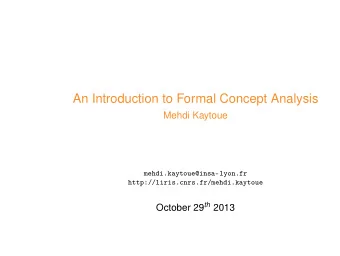 An Introduction to Formal Concept Analysis  Mehdi Kaytoue  Mehdi Kaytoue