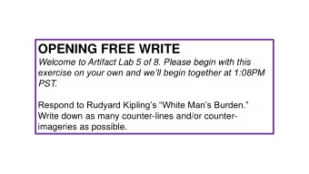 OPENING FREE WRITE  Welcome to Artifact Lab 5 of 8. Please begin with this  exercise on your own