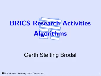 BRICS Research Activities  Algorithms  Gerth Stlting Brodal  BRICS Retreat, Sandbjerg, 2123