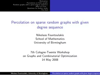 Percolation on sparse random graphs with given  degree sequence  Nikolaos Fountoulakis  School of