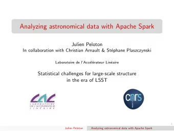 Analyzing astronomical data with Apache Spark  Julien Peloton  In collaboration with Christian