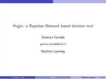Hugin: a Bayesian Network based decision tool  Gianluca Corrado  gianluca.corrado@unitn.it  Machine