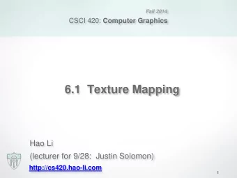6.1  Texture Mapping  Hao Li  (lecturer for 9/28:  Justin Solomon)  http://cs420.hao-li.com  1