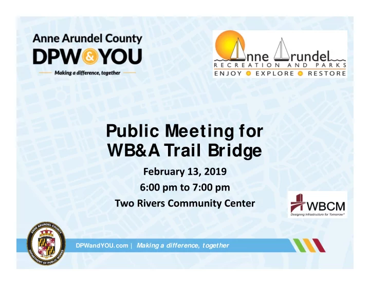 public meeting for wb amp a trail bridge