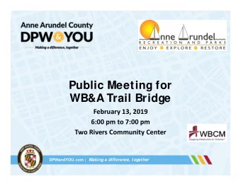 Public Meeting for  WB&amp;A Trail Bridge  February 13, 2019  6:00 pm to 7:00 pm  Two Rivers