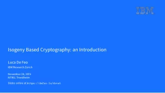 Isogeny Based Cryptography: an Introduction  Luca De Feo  IBM Research Zrich  November 28, 2019
