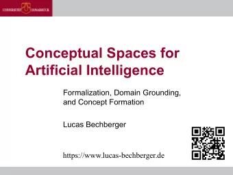 Conceptual Spaces for  Artificial Intelligence  Formalization, Domain Grounding,  and Concept