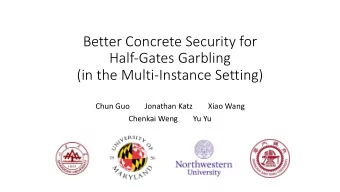 Better Concrete Security for  Half-Gates Garbling  (in the Multi-Instance Setting)  Chun Guo