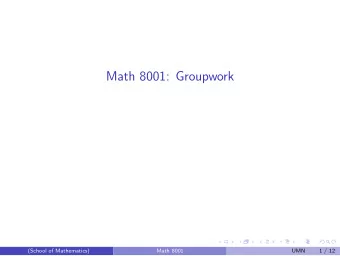 Math 8001: Groupwork  (School of Mathematics)  Math 8001  UMN  1 / 12  Any current issues in your