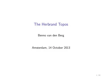 The Herbrand Topos  Benno van den Berg  Amsterdam, 14 October 2013  1 / 19  Me  Category theory,