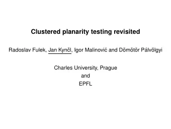 Clustered planarity testing revisited  Radoslav Fulek, Jan Kyn  cl, Igor Malinovi  c and D