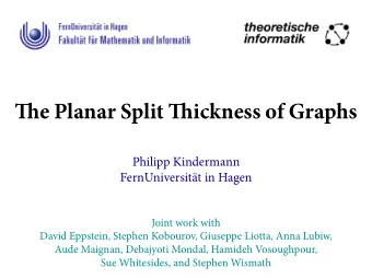 Te Planar Split Tickness of Graphs  Philipp Kindermann  FernUniversit  at in Hagen  Joint work
