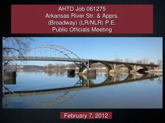 Arkansas River Str. &amp; Apprs.  (Broadway) (LR/NLR) P.E.  Public Officials Meeting  February 7,