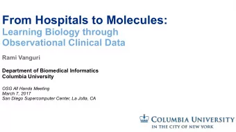 From Hospitals to Molecules:  Learning Biology through  Observational Clinical Data  Rami Vanguri