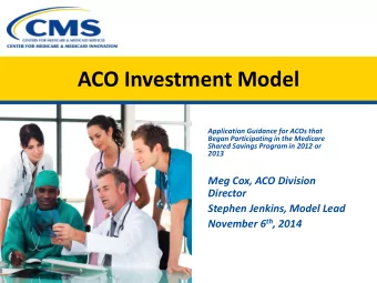ACO Investment Model  Application Guidance for ACOs that  Began Participating in the Medicare