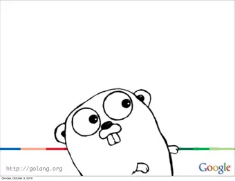 http://golang.org  Sunday, October 3, 2010  The Expressiveness of Go  Rob Pike  JAOO  Oct 5, 2010
