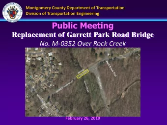 Public Meeting  Replacement of Garrett Park Road Bridge  No. M-0352 Over Rock Creek  February 26,