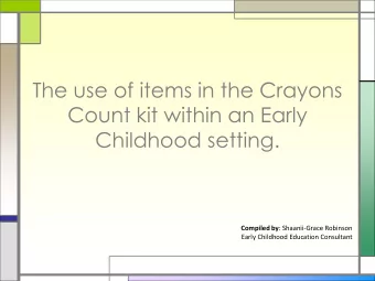 Count kit within an Early  Childhood setting. Compiled by : Shaanii-Grace Robinson  Early Childhood