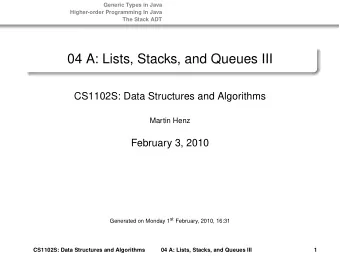 04 A: Lists, Stacks, and Queues III  CS1102S: Data Structures and Algorithms  Martin Henz  February