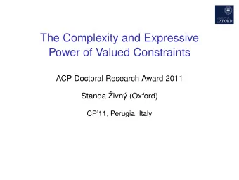 The Complexity and Expressive  Power of Valued Constraints  ACP Doctoral Research Award 2011