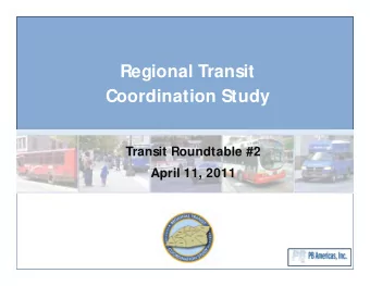 Regional Transit  Coordination Study  Transit Roundtable #2  April 11, 2011  Welcome  Regional
