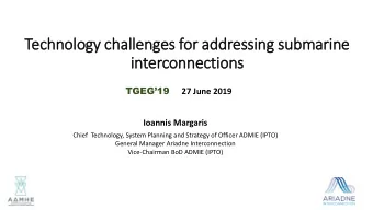 Technology challenges for  r addressing s  submari  rine  intercon  onnec  ection  ons  TGEG19