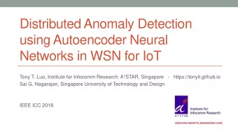 using Autoencoder Neural  Networks in WSN for IoT  Tony T. Luo, Institute for Infocomm Research,