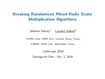 Breaking Randomized Mixed-Radix Scalar  Multiplication Algorithms emie Detrey 1 Laurent Imbert 2