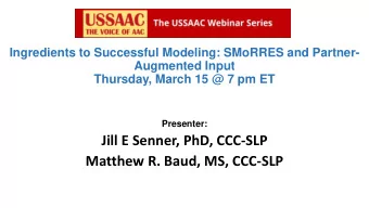 Ingredients to Successful Modeling: SMoRRES and Partner- Augmented Input Thursday, March 15 @ 7 pm