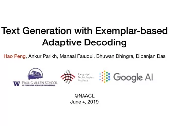 Text Generation with Exemplar-based  Adaptive Decoding  Hao Peng, Ankur Parikh, Manaal Faruqui,