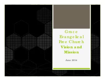 Gra c e  E  va ng e lic a l  F  re e  Churc h  Vision a nd  Mission  June  2014  Transformed by the