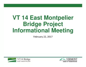 VT 14 East Montpelier  Bridge Project  Informational Meeting  February 22, 2017  Welcome &amp;