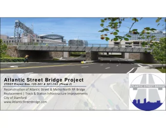 Atlantic Street Bridge Project  CTDOT Project Nos. 1 3 5 -3 0 1  &amp; 3 0 1 -1 6 3  ( Phase 2 )