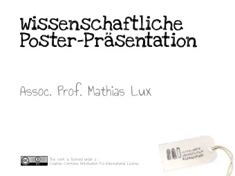 Poster-Prsentation  Assoc. Prof. Mathias Lux  This work is licensed under a  Creative Commons