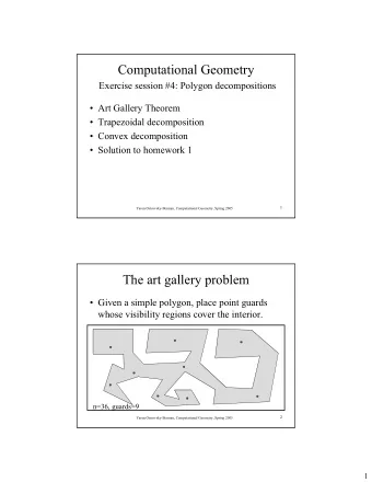 Computational Geometry  Exercise session #4: Polygon decompositions   Art Gallery Theorem